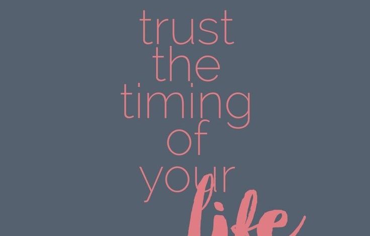 How to Trust the Timing of Your Life